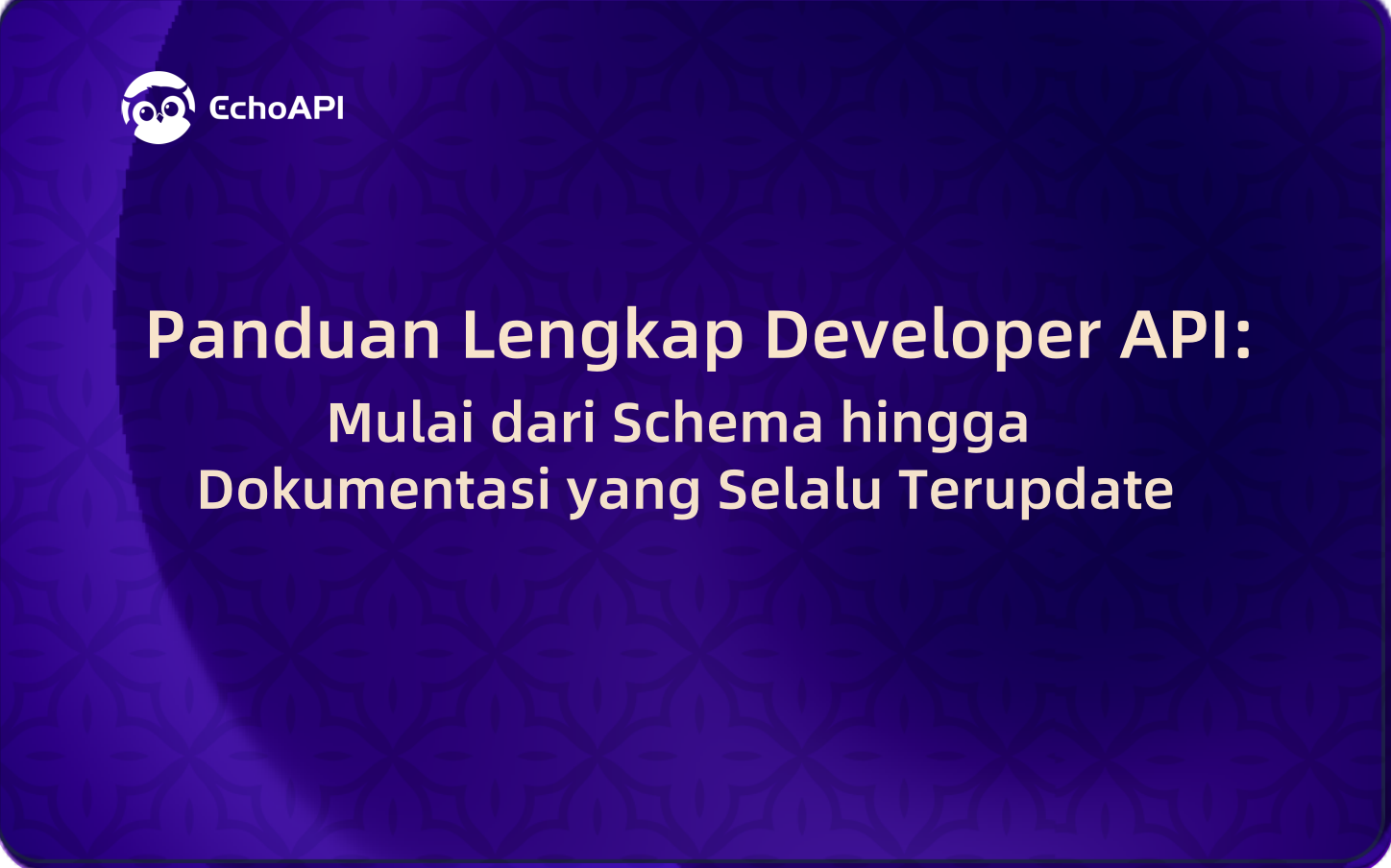 Panduan Lengkap Developer API: Mulai dari Schema hingga Dokumentasi yang Selalu Terupdate