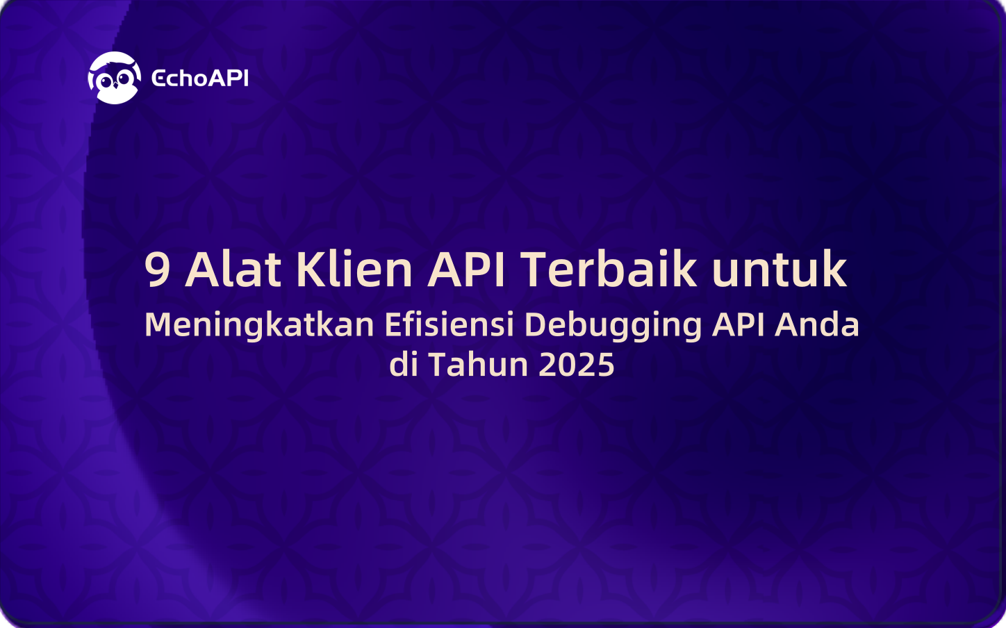 9 Alat Klien API Terbaik untuk Meningkatkan Efisiensi Debugging API Anda di Tahun 2025