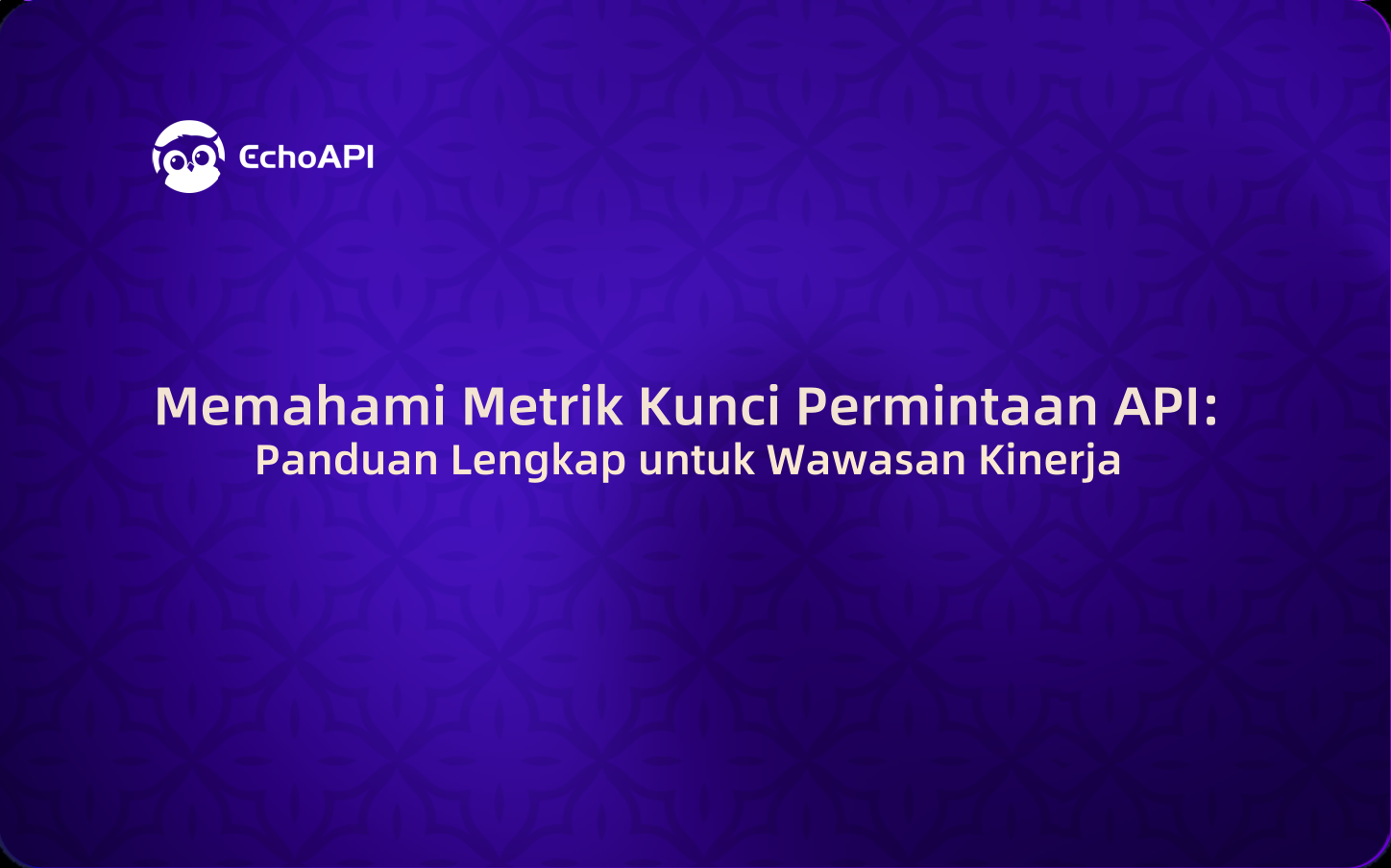Memahami Metrik Kunci Permintaan API: Panduan Lengkap untuk Wawasan Kinerja